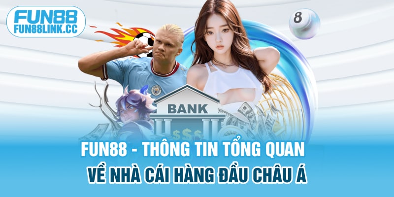 FUN88 - Thông tin tổng quan về nhà cái hàng đầu châu Á