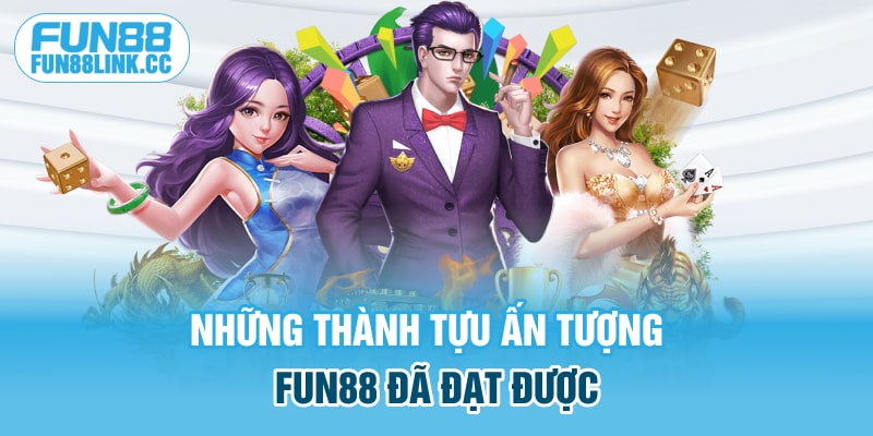 Những thành tựu ấn tượng FUN88 đã đạt được