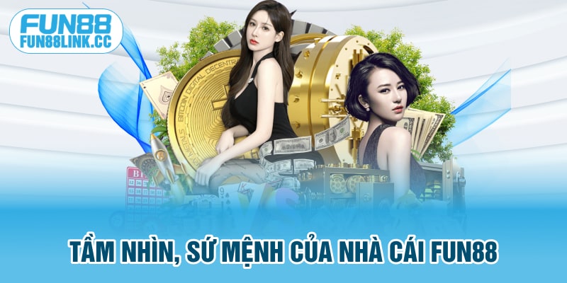 Tầm nhìn, sứ mệnh của nhà cái FUN88